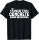 King of The Concrete Pump Operators T-Shirt - T-Shirt | Black