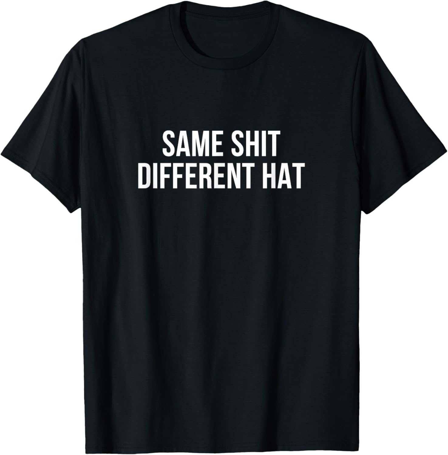 Same Shit - Different Hat T-Shirt - T-Shirt | Black