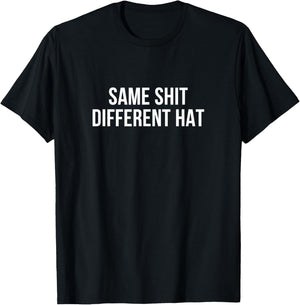 Same Shit - Different Hat T-Shirt - T-Shirt | Black