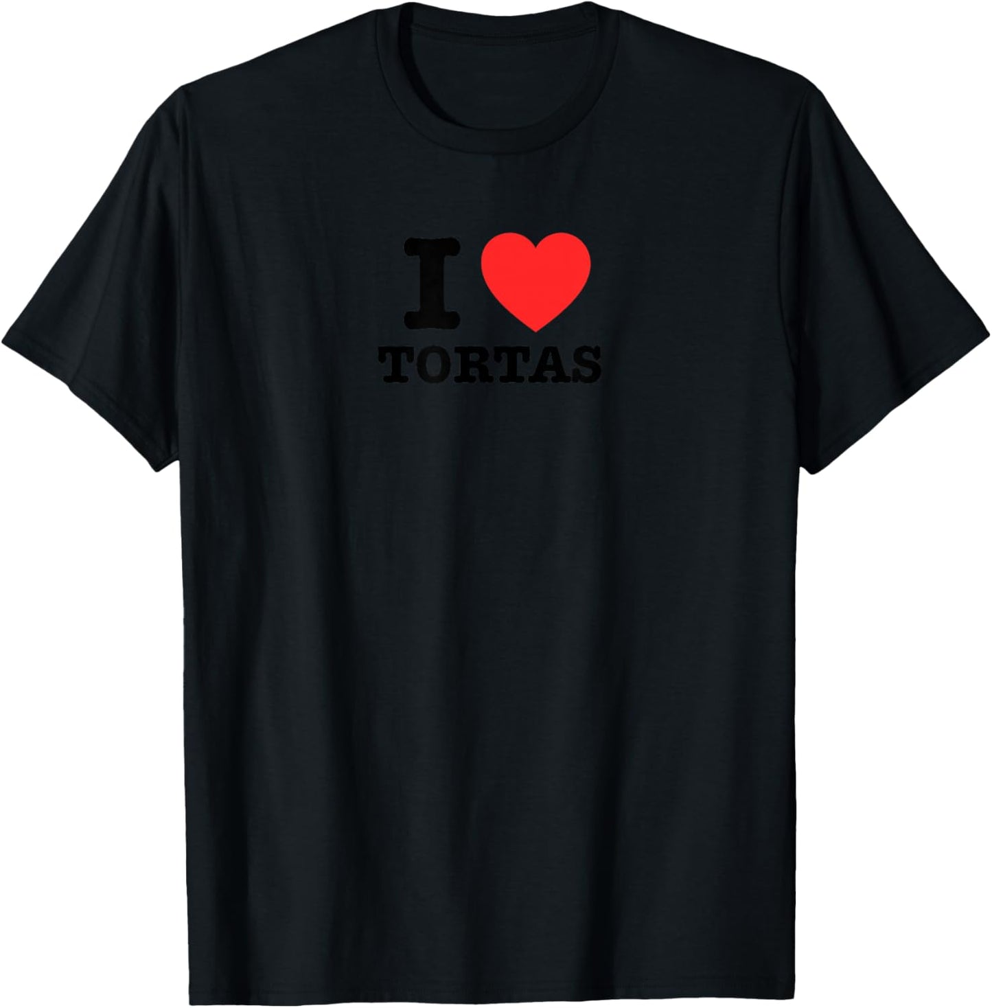 I Love Tortas T-Shirt - T-Shirt | Black