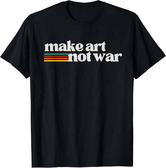 Make Art Not War Peaceful Artist Peace Painter T-Shirt - T-Shirt | Black