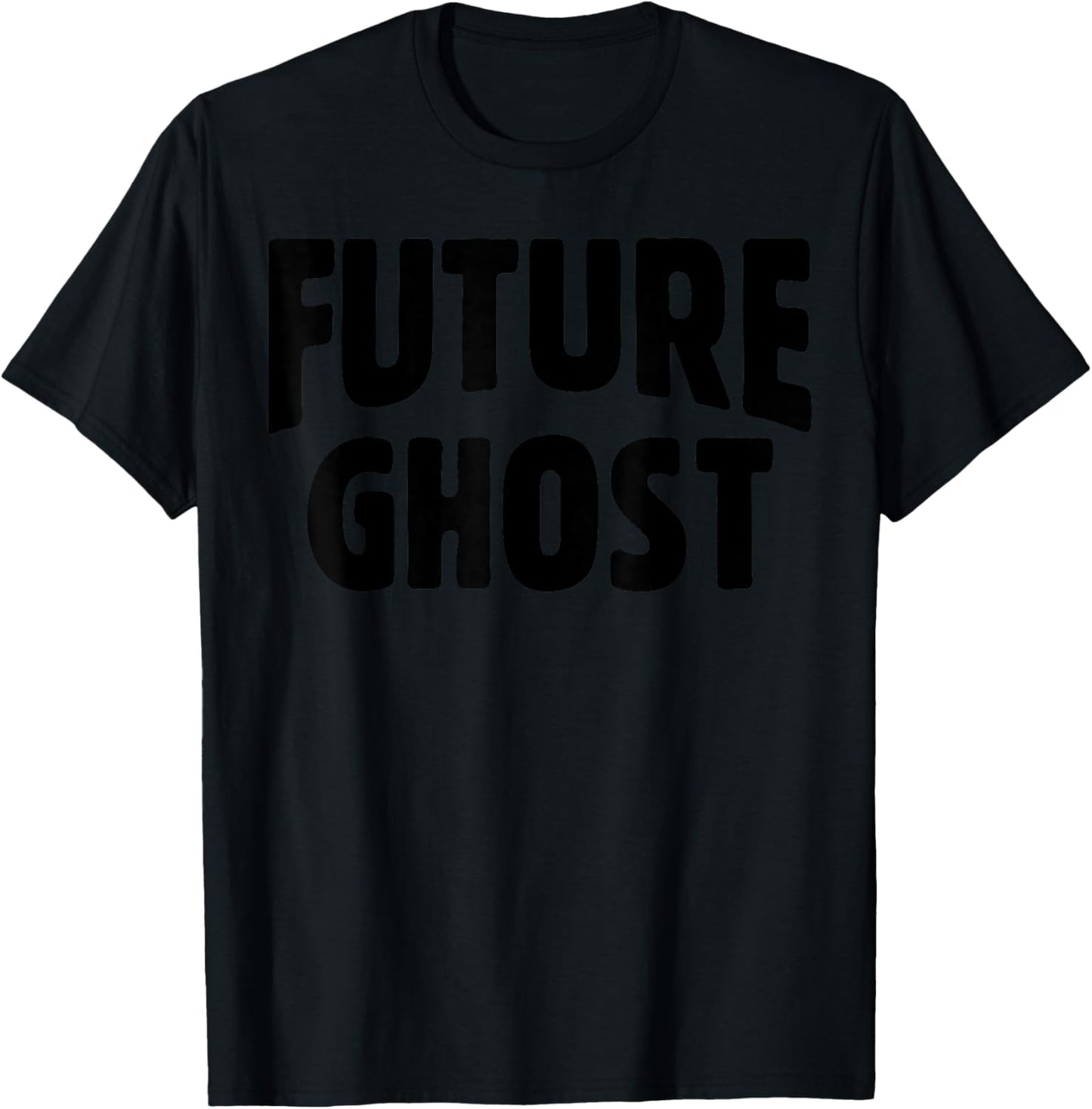 Future Ghost Funny Easy Halloween Ironic Dark Humor Joke Gag T-Shirt - T-Shirt | Black