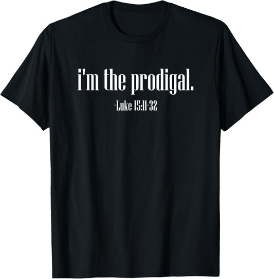 I'm The Prodigal Luke 15 Christian Bible Verse Jesus Christ T-Shirt - T-Shirt | Black