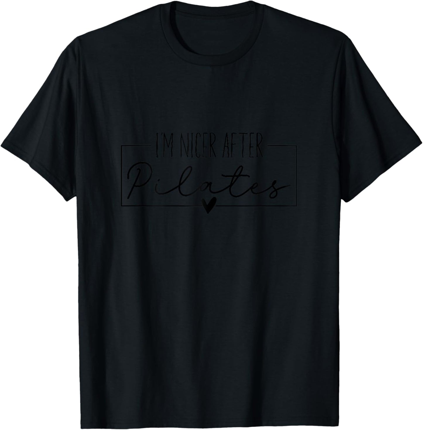 I'm Nicer After Pilates, Pilates Instructors Gym Yoga Lovers T-Shirt - T-Shirt | Black