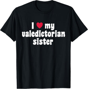 I Love My Valedictorian Sister T-Shirt - T-Shirt | Black