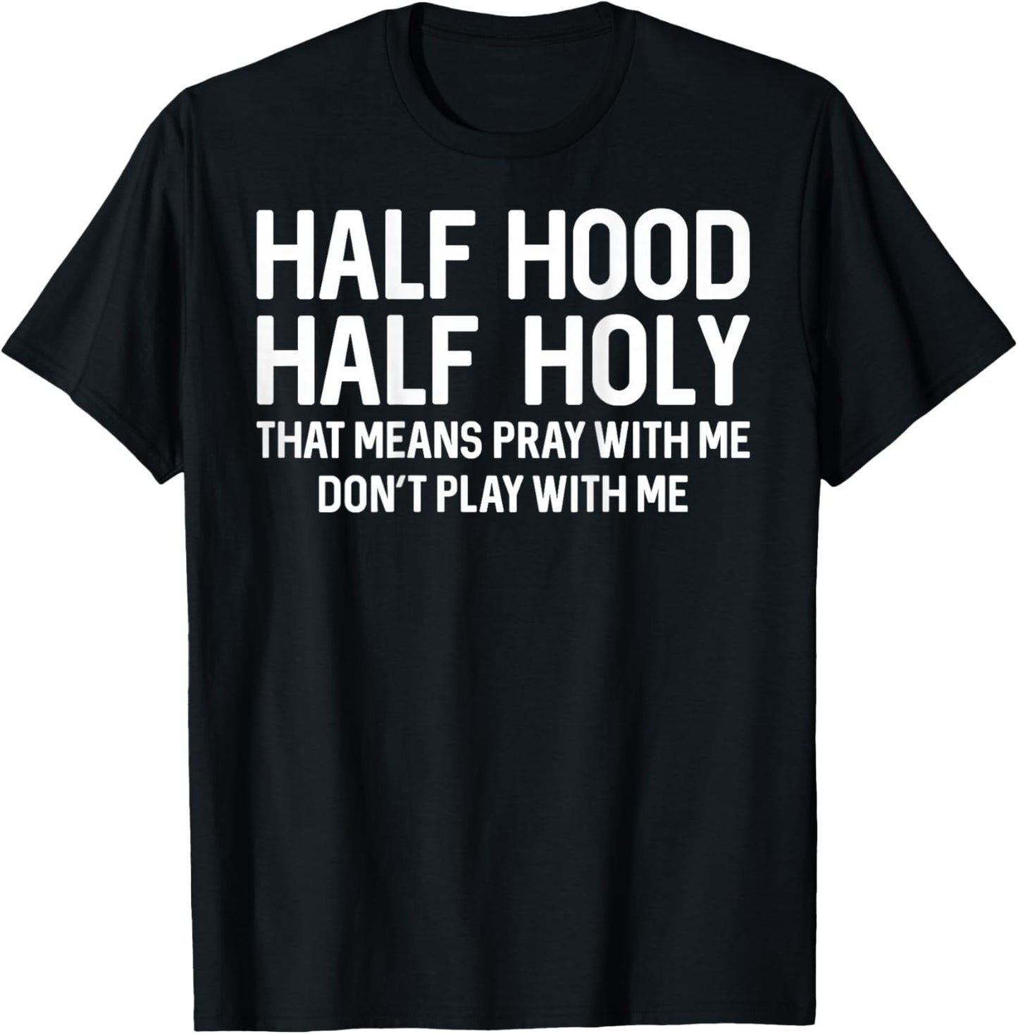 Half Hood Half Holy Pray with Me Funny Christian (On Back) T-Shirt - T-Shirt | Black