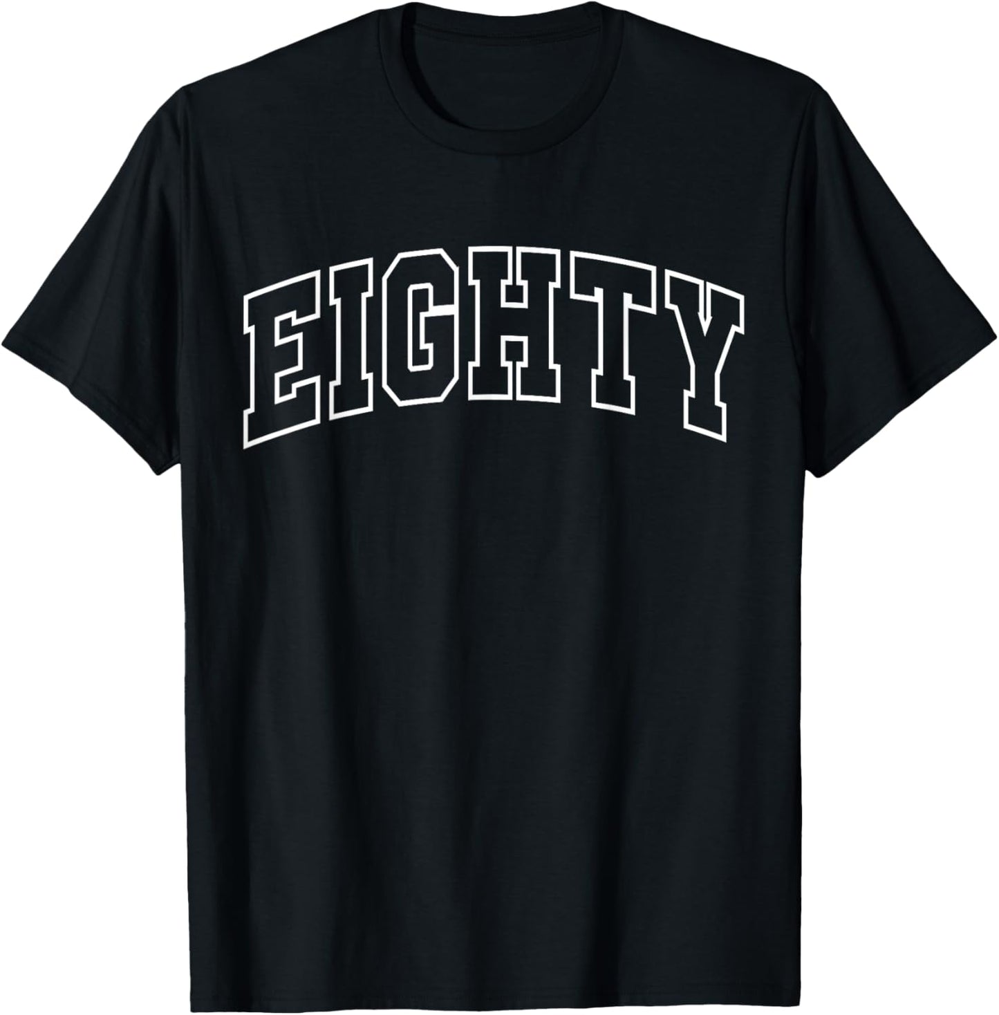 Eighty 80th Birthday Funny Athletic Lettering 80 Year Old T-Shirt - T-Shirt | Black