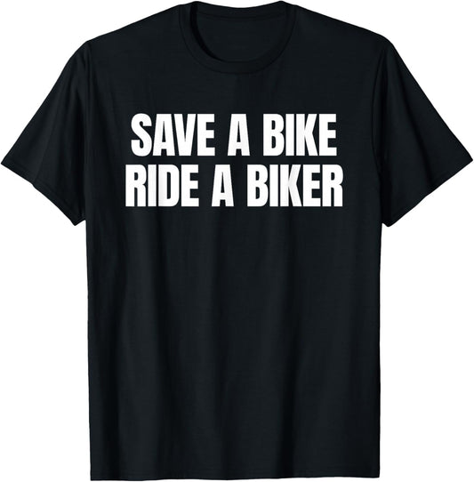 Save A Bike Ride A Biker - Only Love Date Fans Hot Girls T-Shirt - T-Shirt | Black