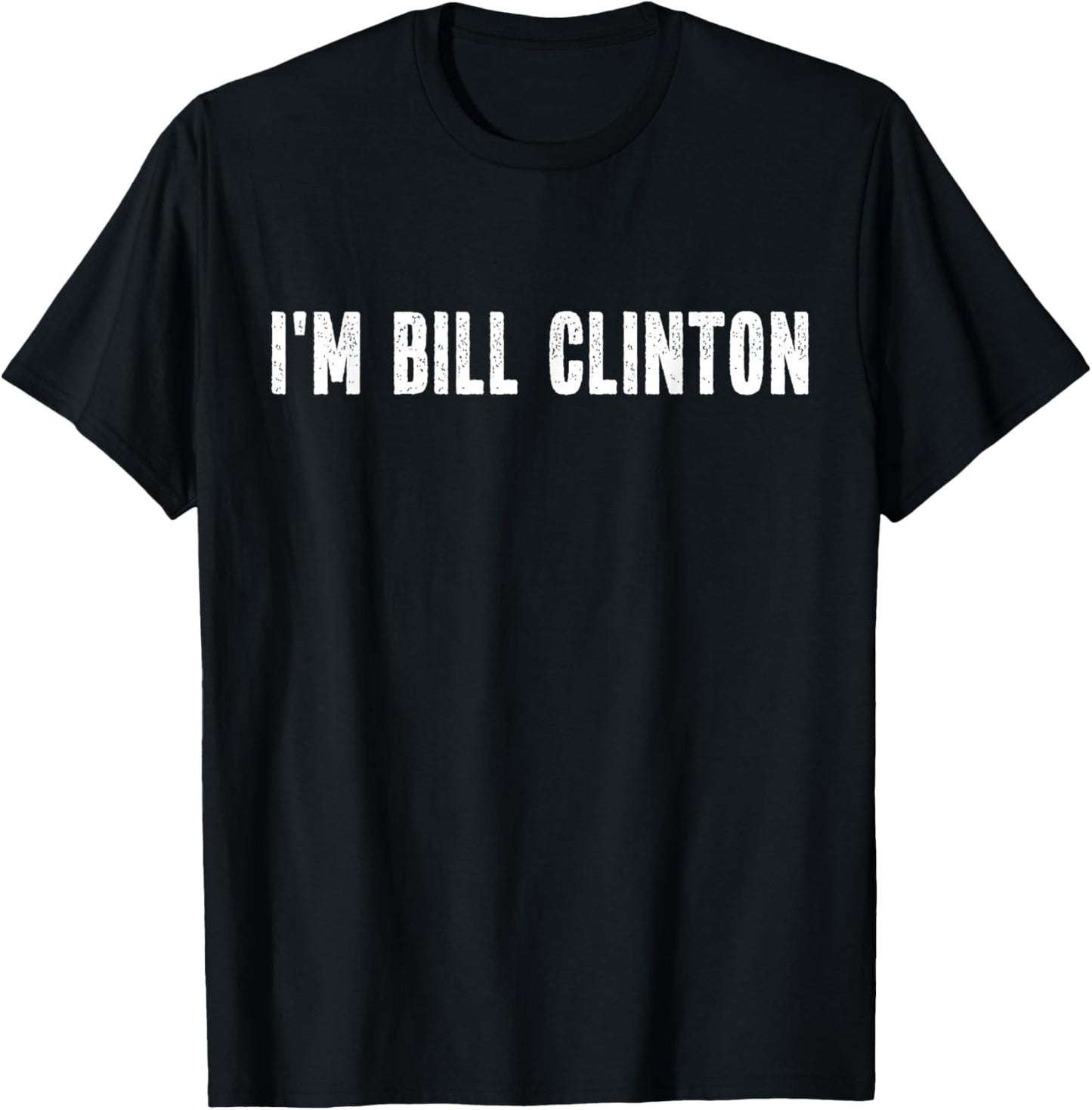 I'm Bill Clinton Halloween Costume Instant Lazy Political T-Shirt - T-Shirt | Black