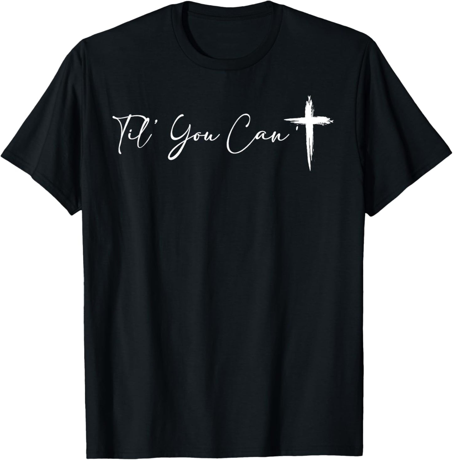 Til You Can't Cross Christian Motivation Women T-Shirt - T-Shirt | Black