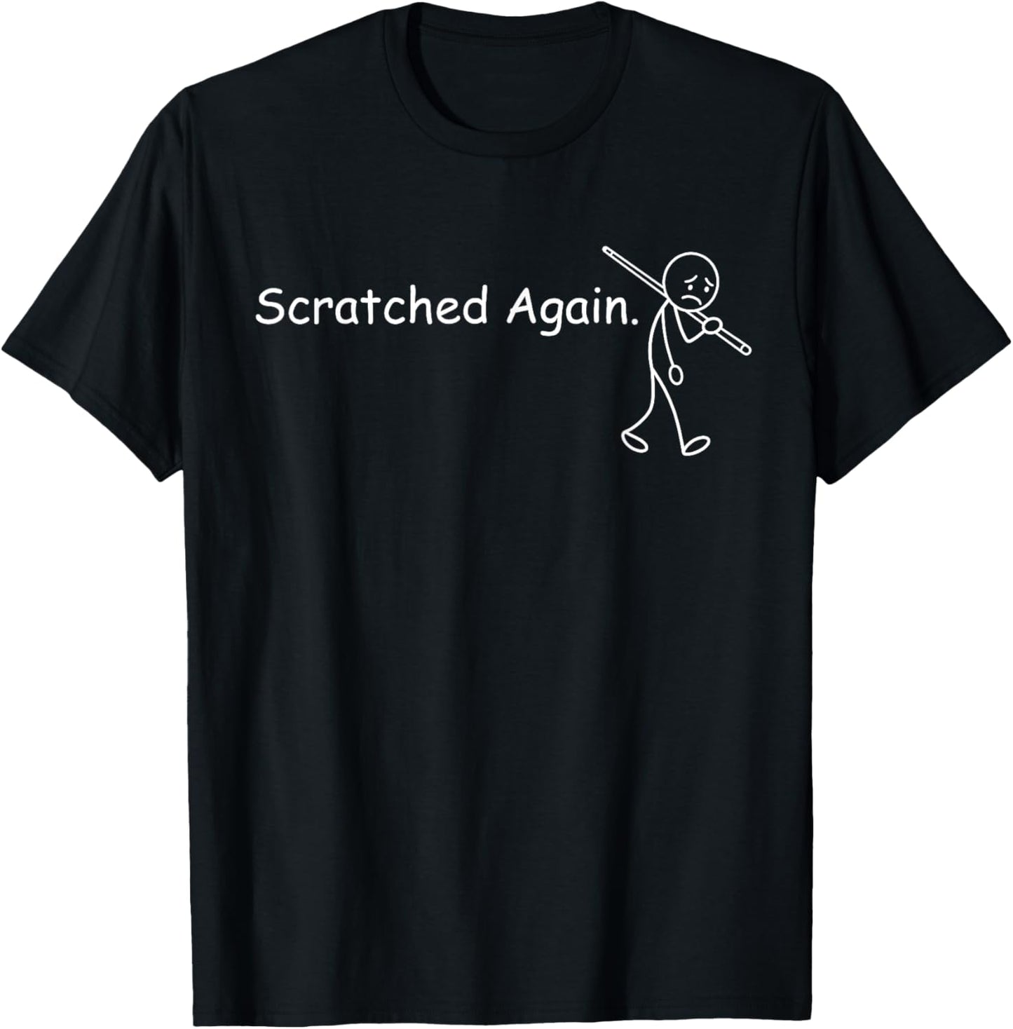 Scratched Again Sad Stickman Funny Pool Player Billiard T-Shirt - T-Shirt | Black