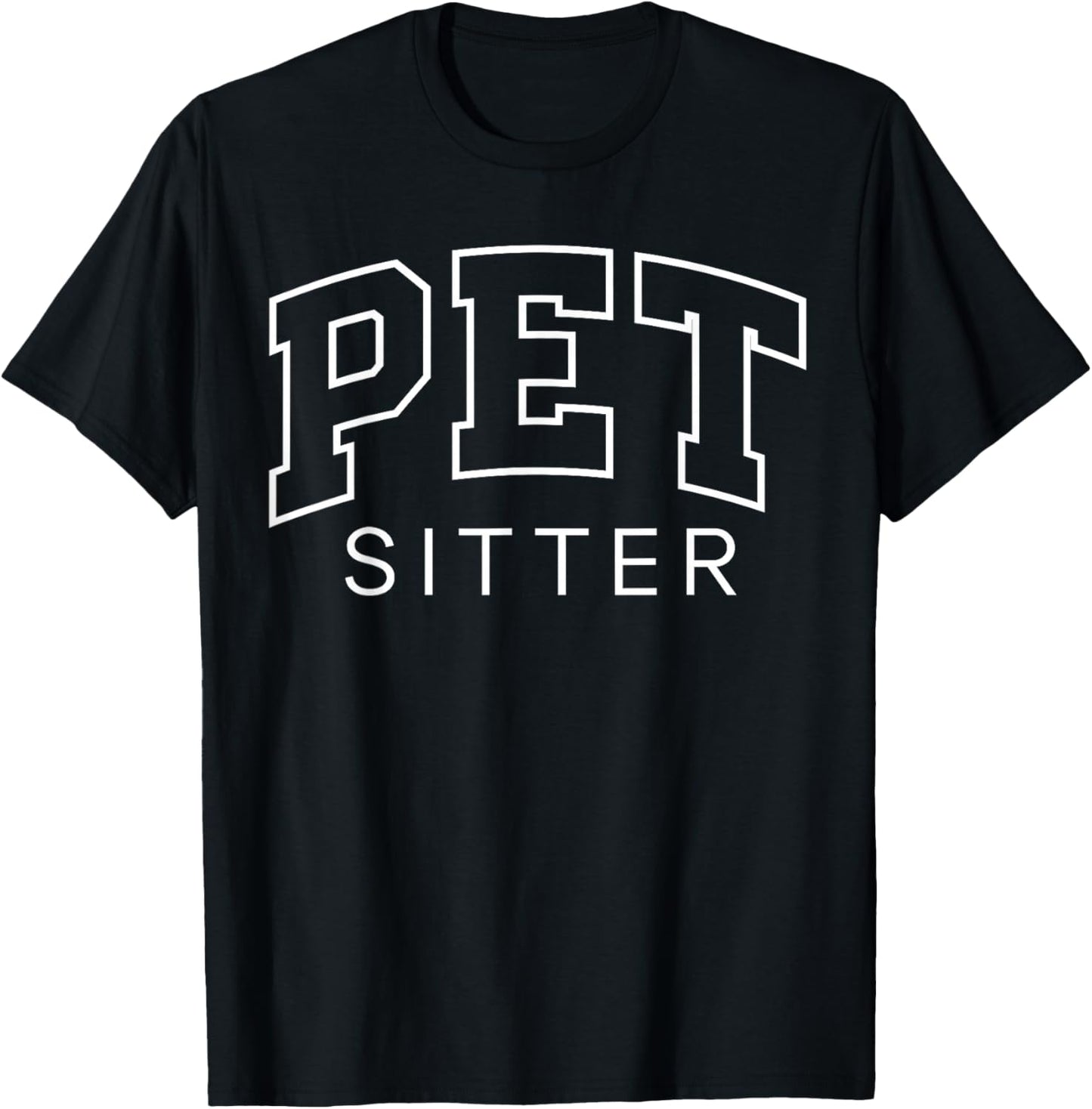 Pet Sitter Funny Lettering Animal Lover Gifts Men Women T-Shirt - T-Shirt | Black