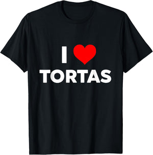 I Love TORTAS i Heart tortas Funny Gift Big Text Gen Z T-Shirt - T-Shirt | Black