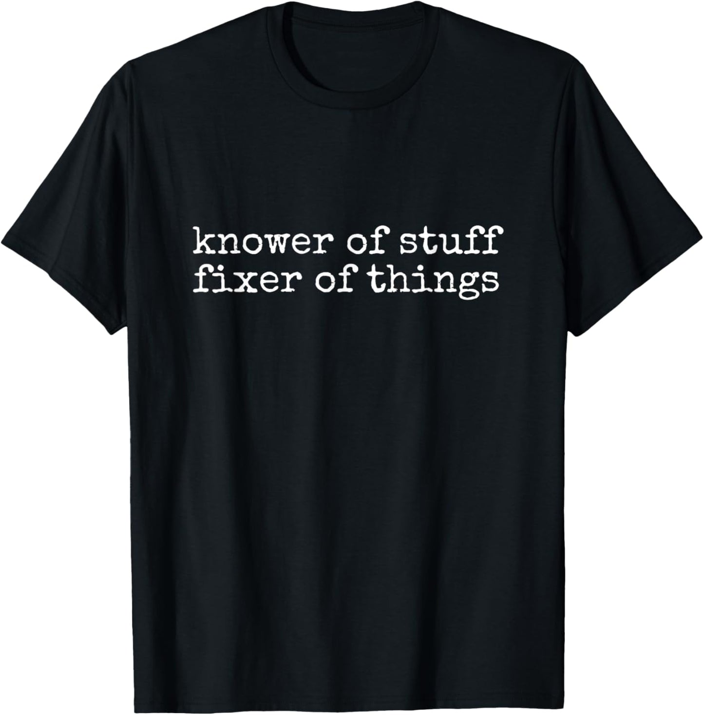 Knower of Stuff Fixer of Things Funny Handyman Dad Husband T-Shirt - T-Shirt | Black
