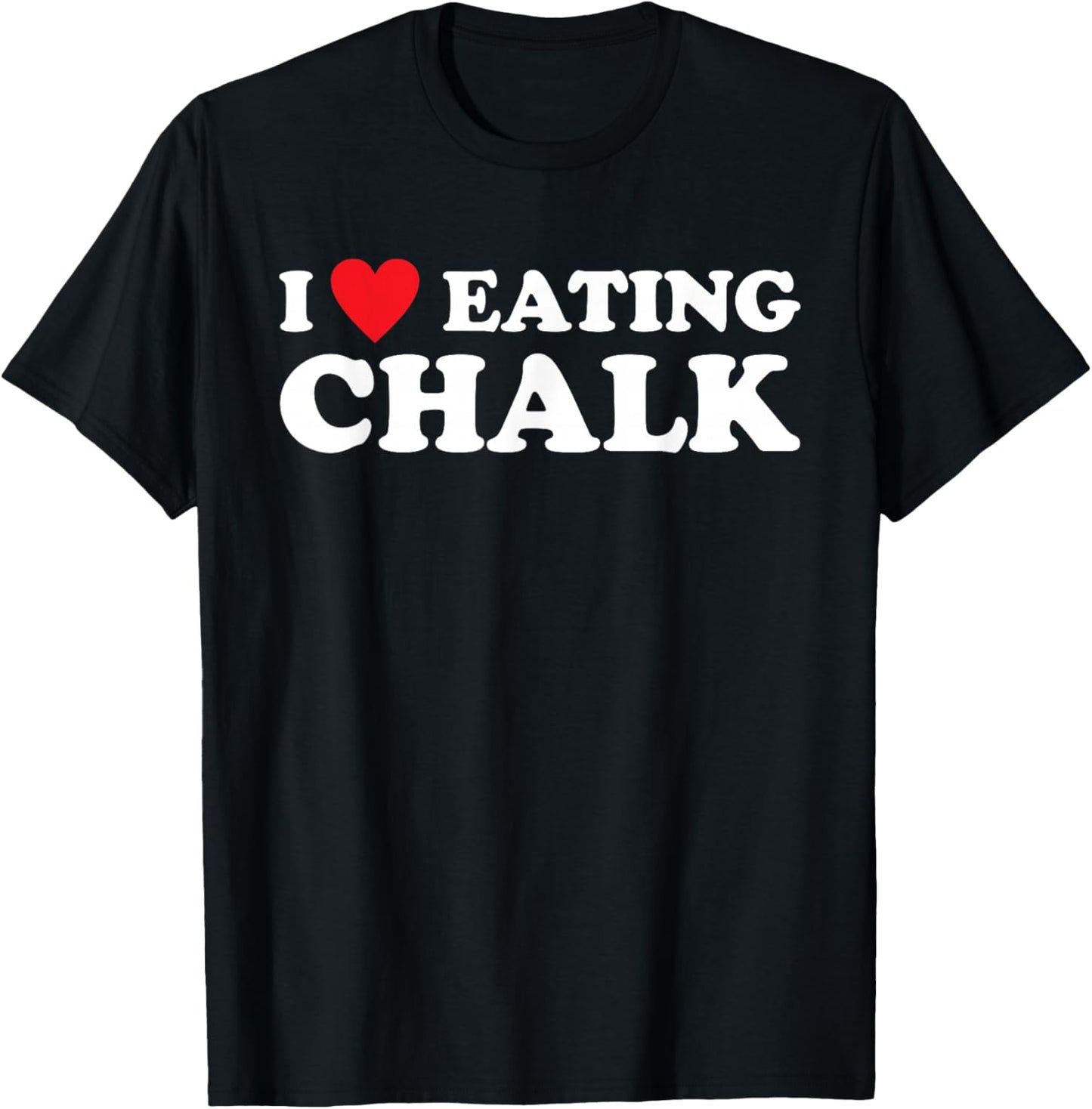 I Love Eating Chalk Joke Quote T-Shirt - T-Shirt | Black