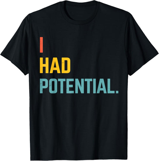 I Had Potential Vintage Quote T-Shirt - T-Shirt | Black