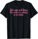 Not Right Now Kitten The Walls are Closing in On Daddy T-Shirt - T-Shirt | Black