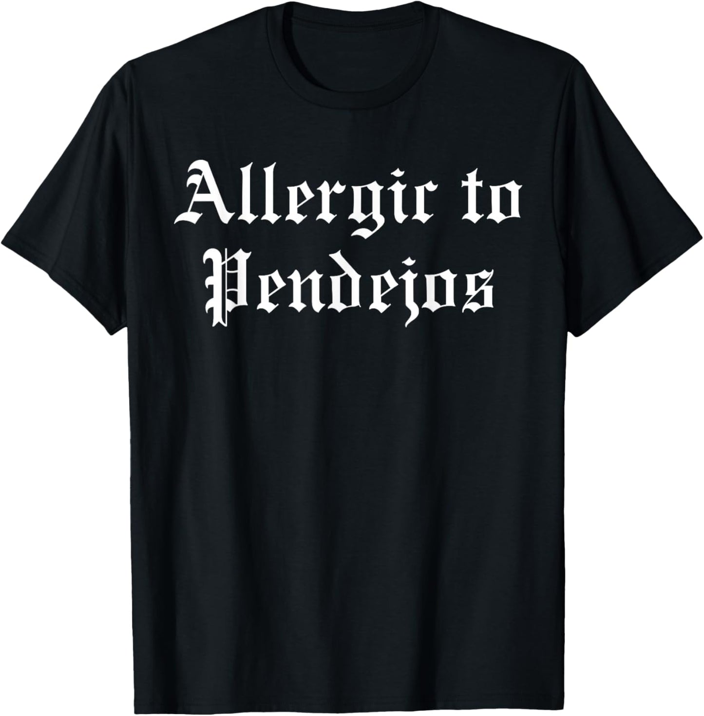Allergic to pendejos T-Shirt - T-Shirt | Black