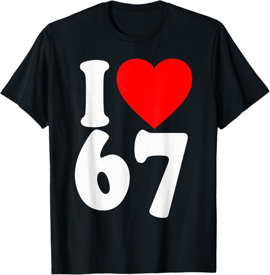 I Love 67 Meme SIX Seven Matching Couples Valentines T-Shirt - T-Shirt | Black