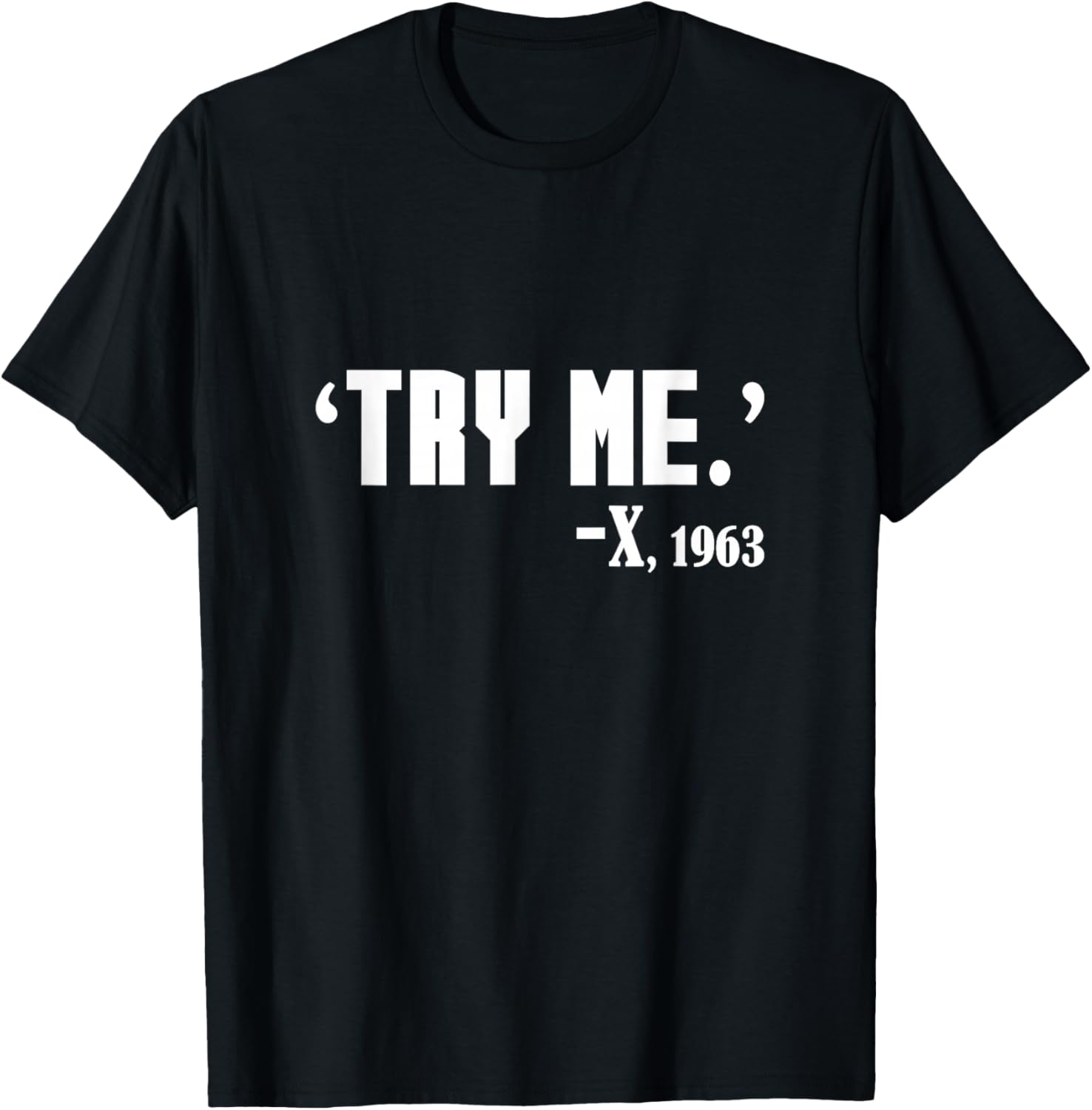 Black History What Malcolm Said - Try Me Black History Month T-Shirt - T-Shirt | Black