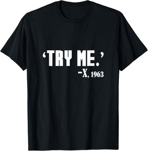 Black History What Malcolm Said - Try Me Black History Month T-Shirt - T-Shirt | Black