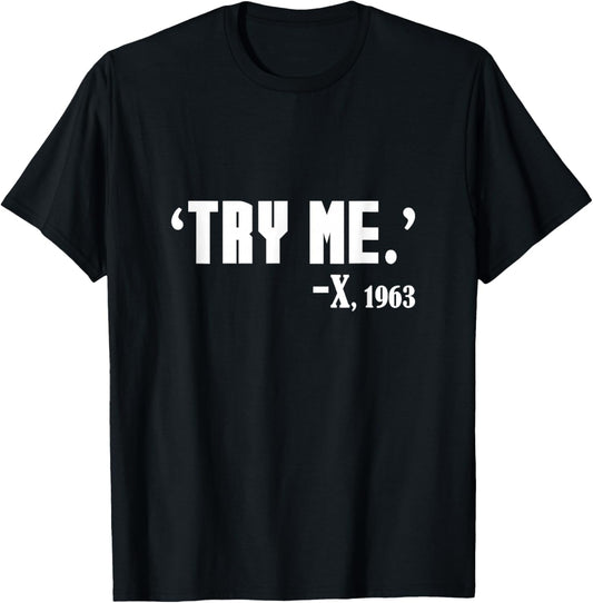 Black History What Malcolm Said - Try Me Black History Month T-Shirt - T-Shirt | Black