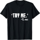 Black History What Malcolm Said - Try Me Black History Month T-Shirt - T-Shirt | Black