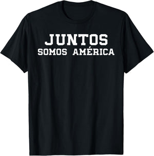 Juntos Somos América Together We are America Spanish T-Shirt - T-Shirt | Black