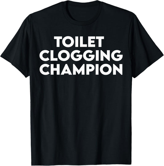 Toilet Clogging Champion Funny Meme T-Shirt - T-Shirt | Black