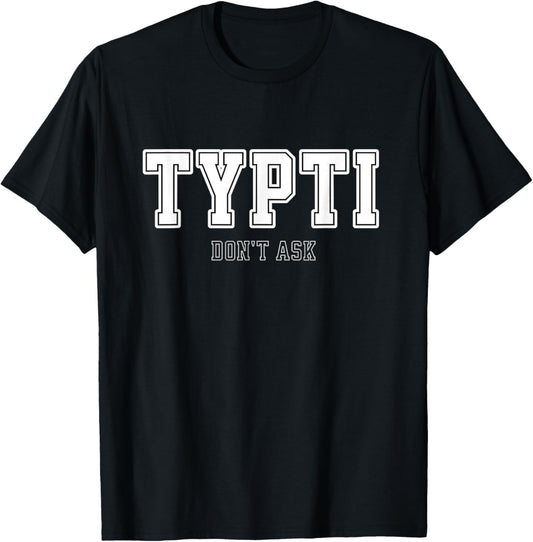 TYPTI Sport Funny Don’t Ask Team Joke T-Shirt - T-Shirt | Black