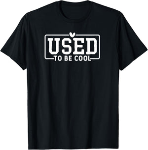Used to Be Cool T-Shirt - T-Shirt | Black