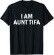 I Am Aunt Tifa Shirt Aunt Tifa Funny Aunt Tifa T-Shirt - T-Shirt | Black