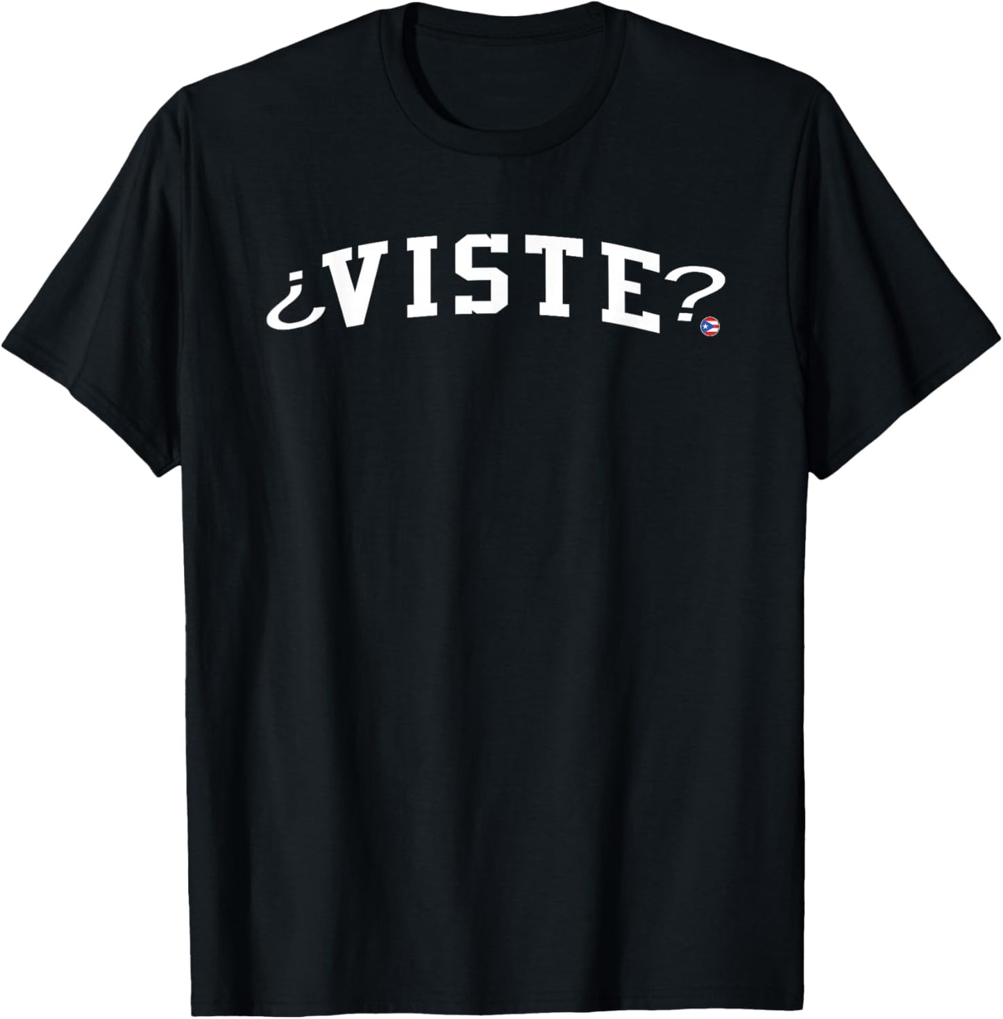 Viste – Puerto Rican Saying | Boricua Slang Puerto Rico T-Shirt - T-Shirt | Black