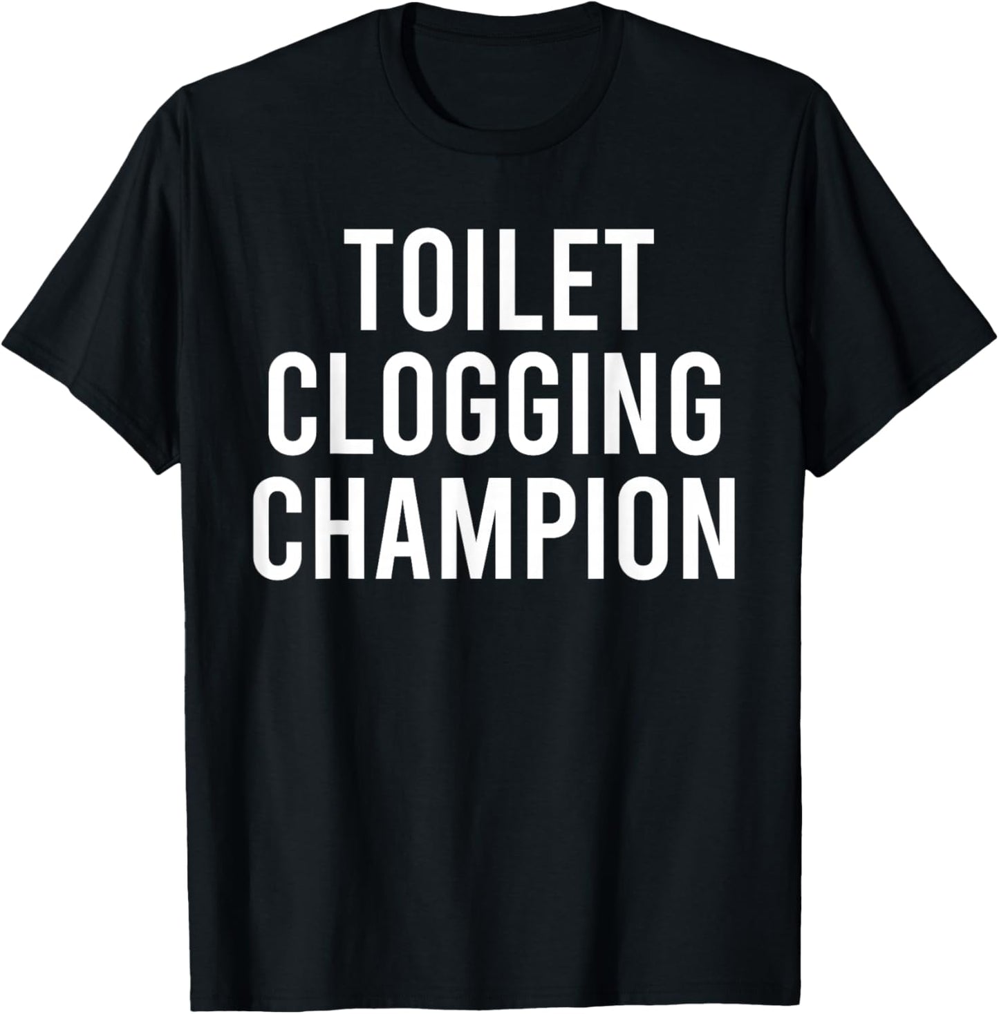 Toilet Clogging Champion Funny Award and Mugs Dad Jokes T-Shirt - T-Shirt | Black