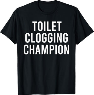 Toilet Clogging Champion Funny Award and Mugs Dad Jokes T-Shirt - T-Shirt | Black