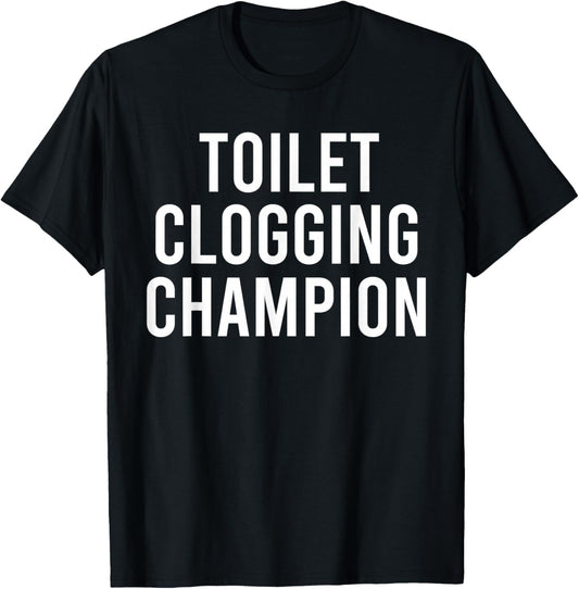 Toilet Clogging Champion Funny Award and Mugs Dad Jokes T-Shirt - T-Shirt | Black