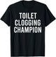 Toilet Clogging Champion Funny Award and Mugs Dad Jokes T-Shirt - T-Shirt | Black