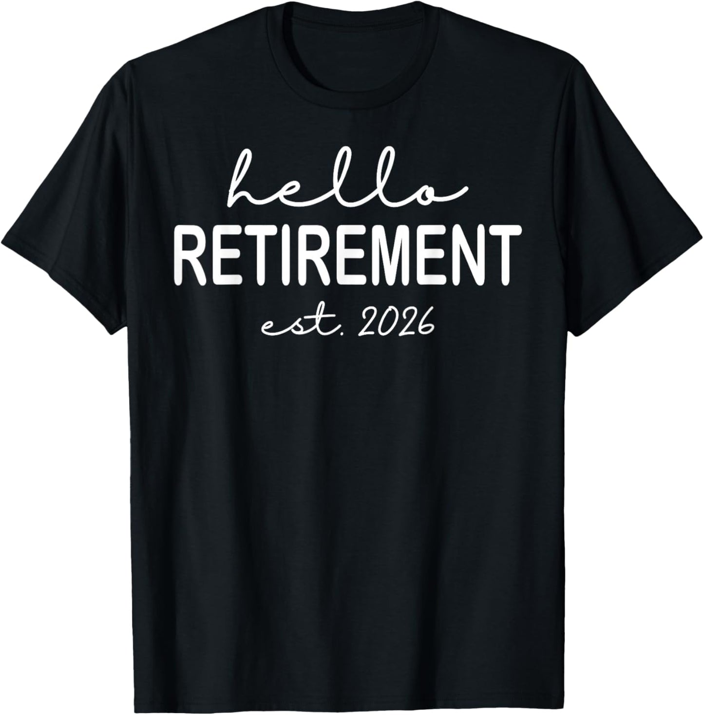 Hello Retirement Est 2026 Design for Retired Men Women T-Shirt - T-Shirt | Black