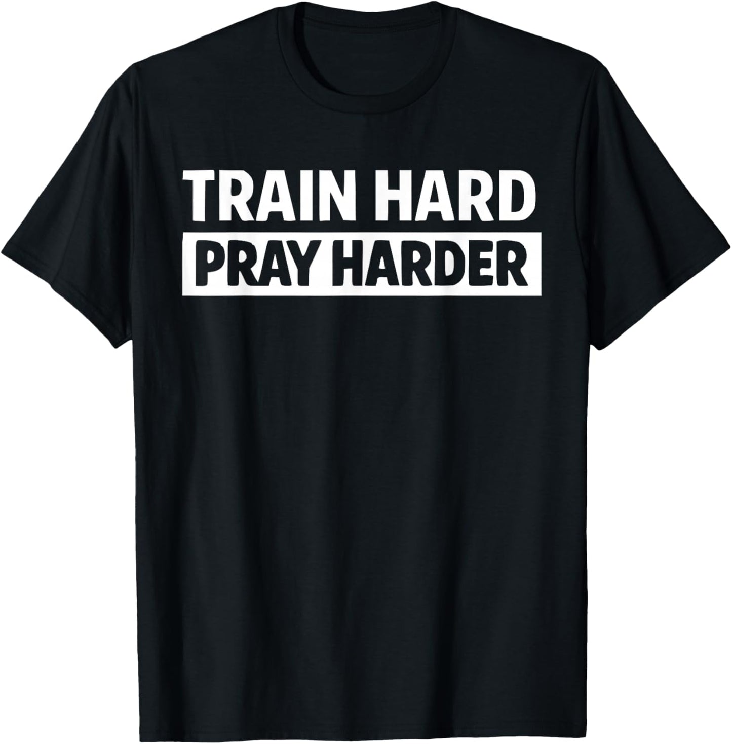 Train Hard Pray Harder Christian Weightlifting Lifting Gym T-Shirt - T-Shirt | Black