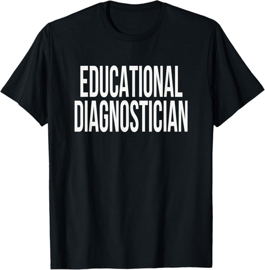 Educational Diagnostician Appreciation Day for Work Week T-Shirt - T-Shirt | Black