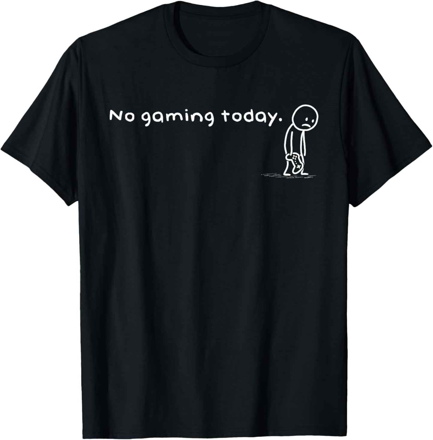 Funny No Gaming Today Humor Sarcastic Meme Video Game Lovers T-Shirt - T-Shirt | Black