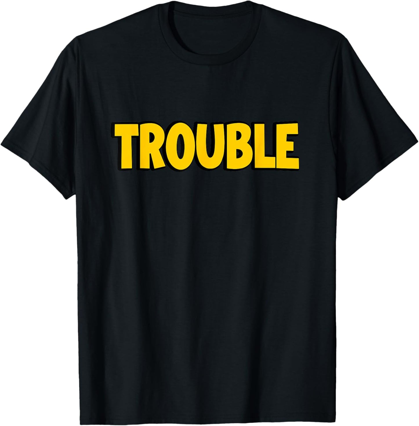 Where I Go Trouble Follows Funny Couples Matching Trouble T-Shirt - T-Shirt | Black
