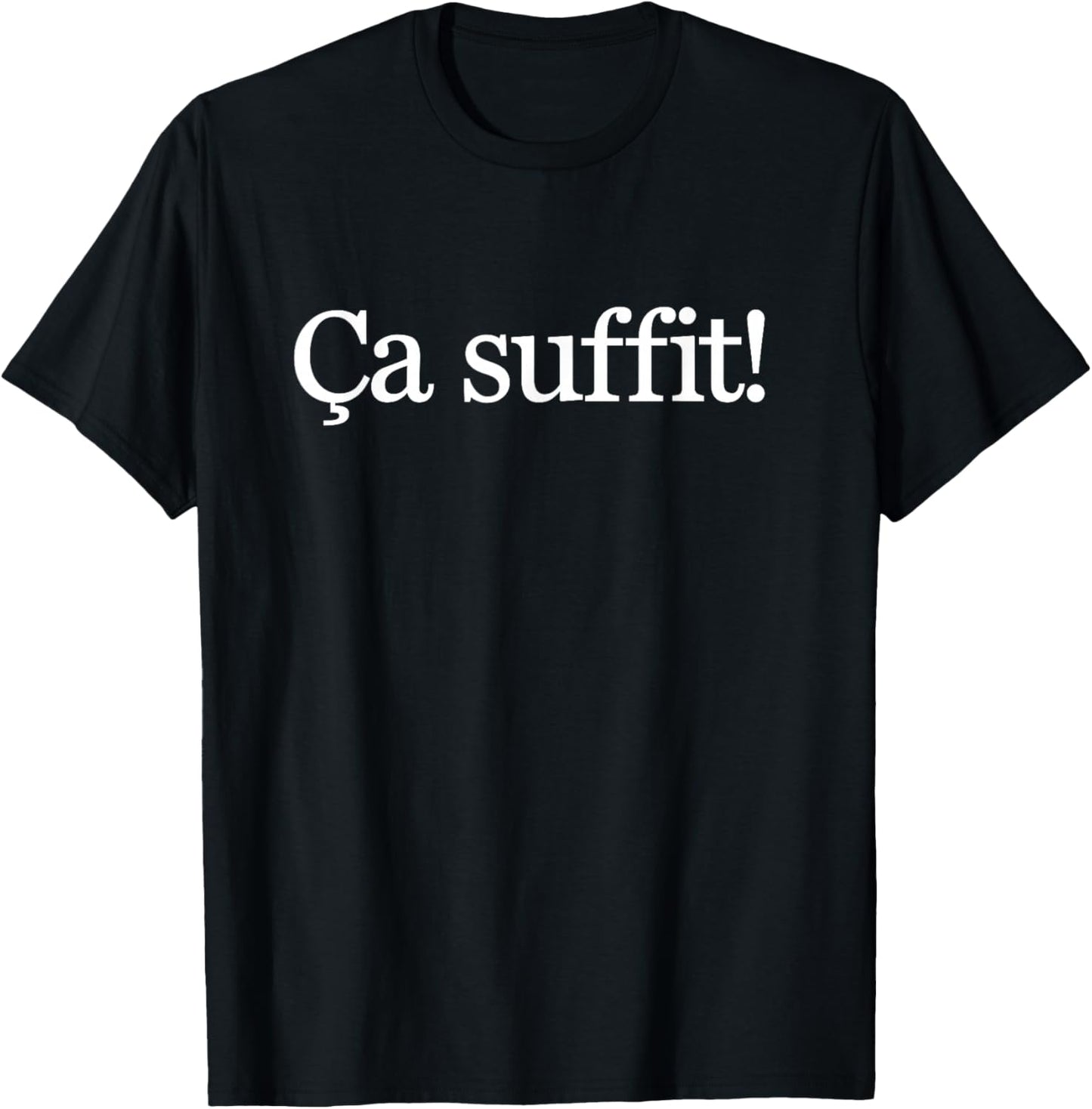 Ca suffit French Gift French Trip to Paris French Saying T-Shirt - T-Shirt | Black
