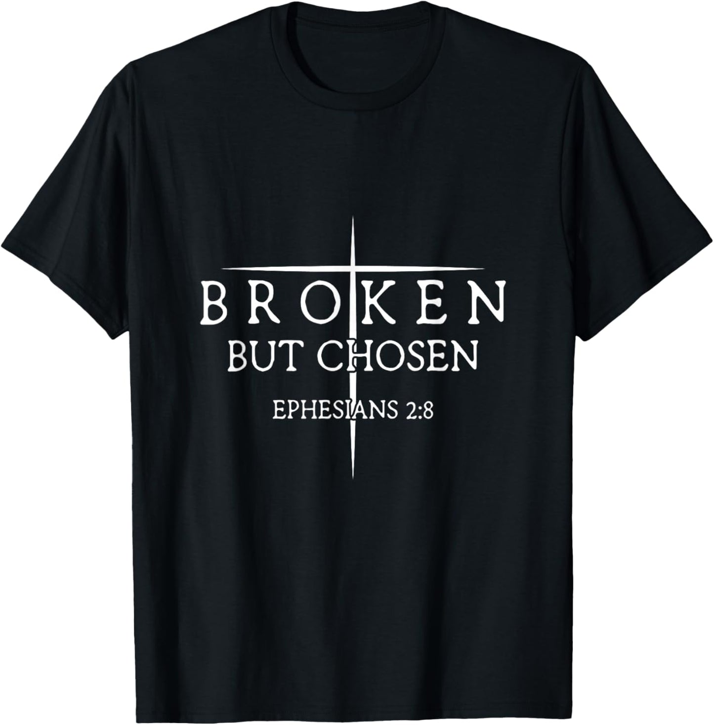 Broken But Chosen Ephesians 2:8 Religious Verse T-Shirt - T-Shirt | Black