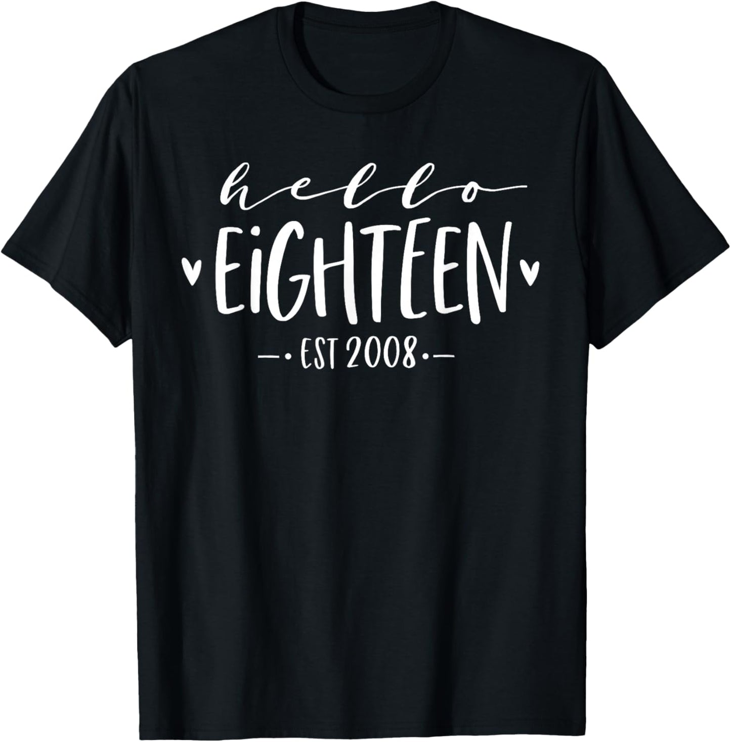 Hello Eighteen Est 2008 18th Birthday Girl Women 18-Year-Old T-Shirt - T-Shirt | Black