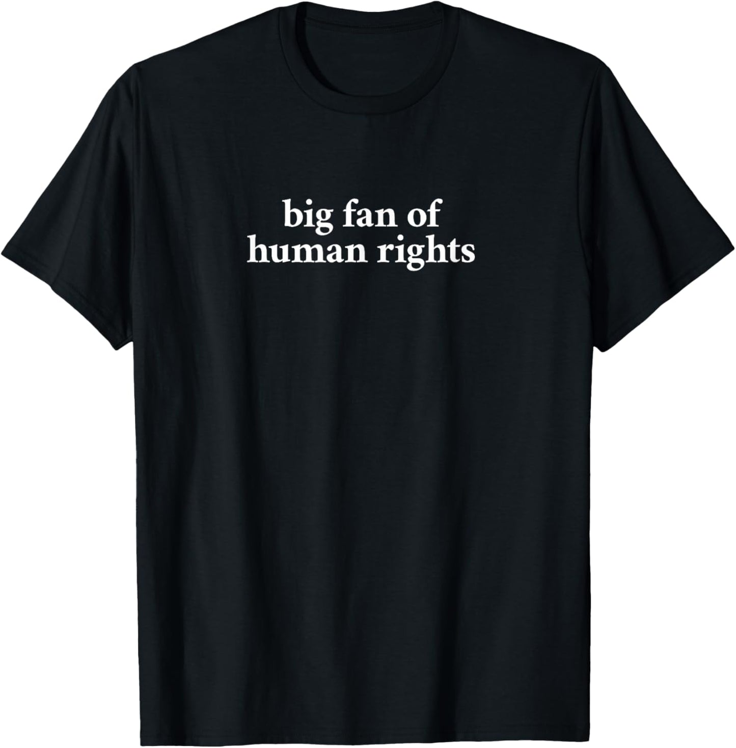 BG Fan of Human Rights Shirt | Funny Human Rights Graphic T-Shirt - T-Shirt | Black