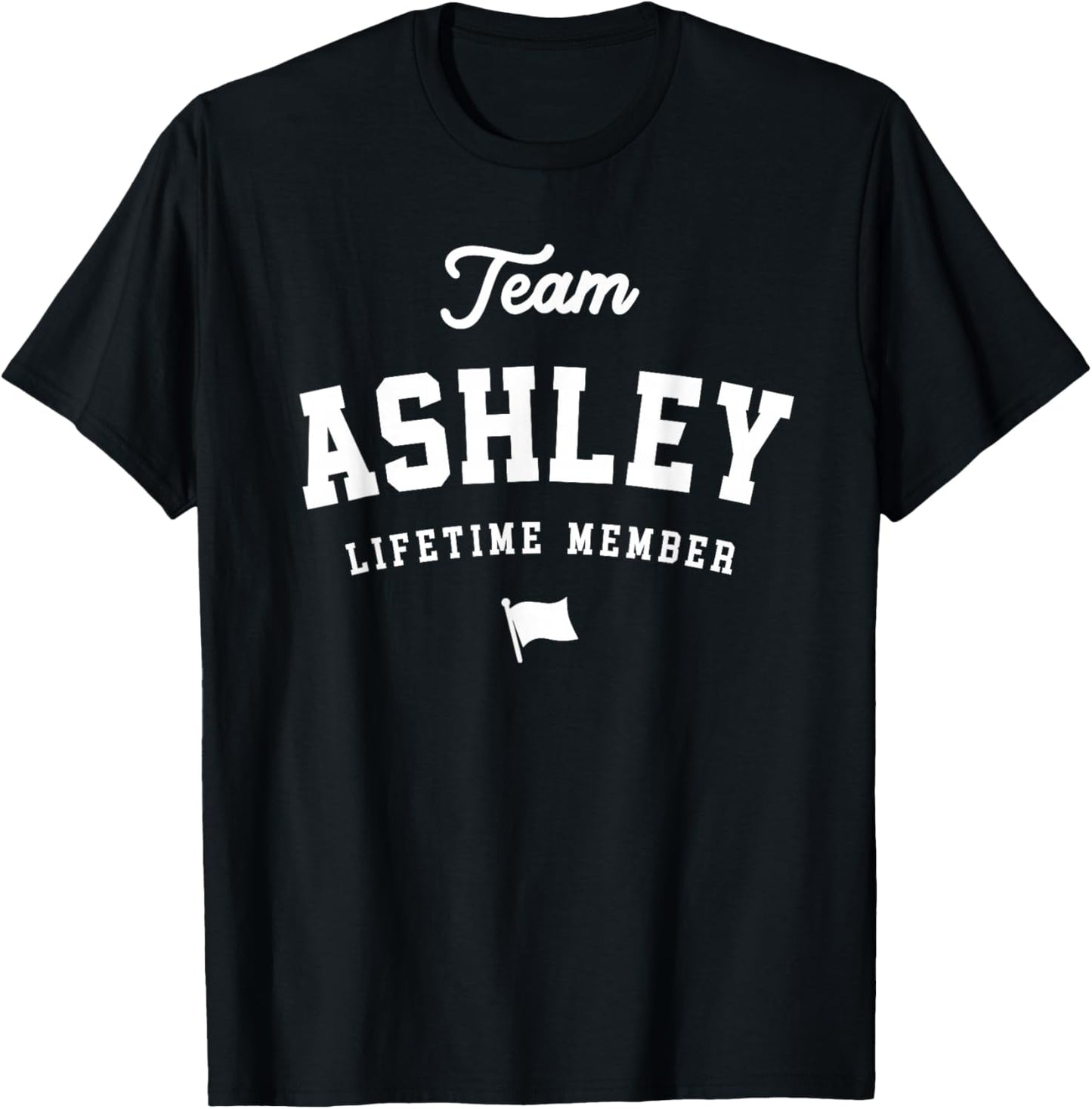 Team Ashley Lifetime Member Funny Name Ashley T-Shirt - T-Shirt | Black