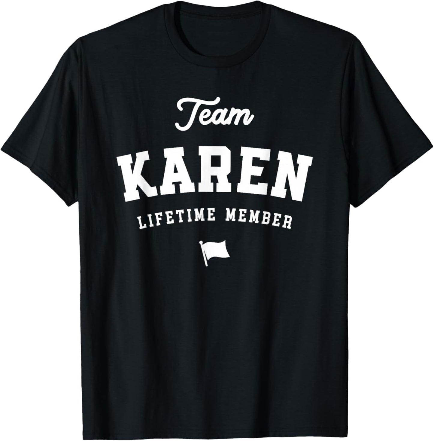 Team Karen Lifetime Member Funny Name Karen T-Shirt - T-Shirt | Black