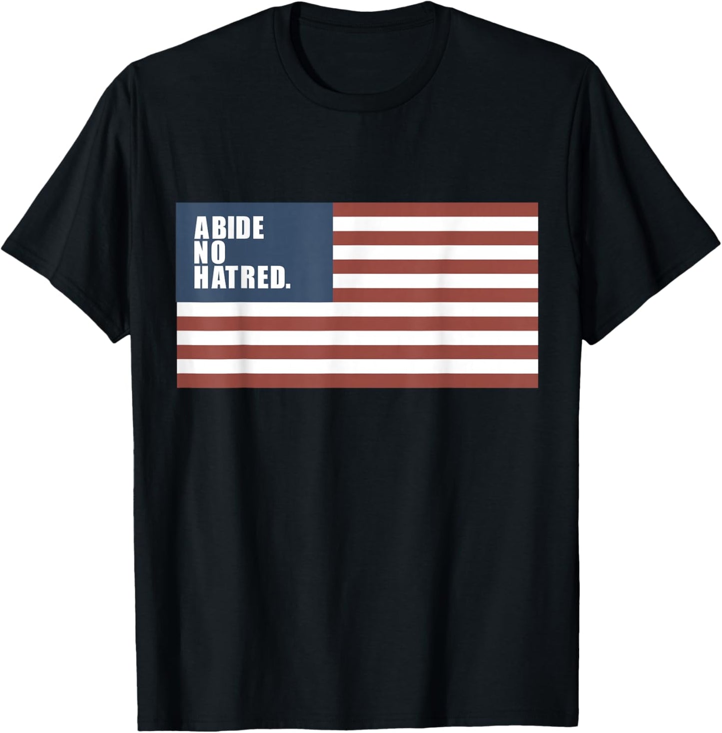 Abide No Hatred, Patriotic American Flag T-Shirt - T-Shirt | Black