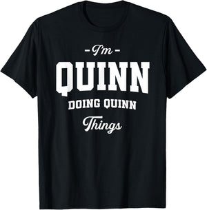 I'm Quinn Doing Quinn Things Funny Name T-Shirt - T-Shirt | Black